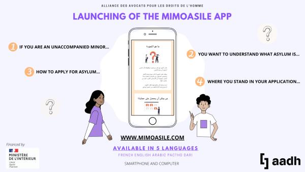 Smartphone showing the mimoasile application and four phrases: if you are an unaccompanied minor, you want to understand what asylum is, how to apply for asylum, where you stand in your application, use the mimoasile app. Available in five languages: french, english, arabic, pactho and dari.