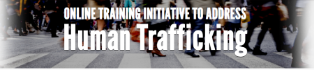 Online Training Initiative to Address Human Trafficking 