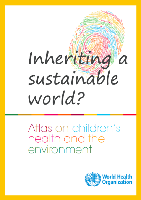  Moștenim o lume durabilă? Atlas privind sănătatea copiilor și mediul înconjurător